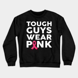 Tough guys wear pink Crewneck Sweatshirt